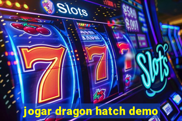 jogar dragon hatch demo